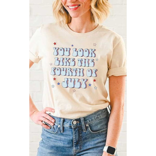 You Look Like the Fourth of July Graphic Tee
